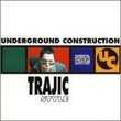 Underground Construction Trajic Style