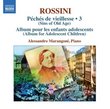 Rossini: Complete Piano Music, Vol. 3 (Sins of Old Age) (Album for Adolescent Children)