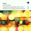 Liszt: Les Preludes; Hungarian Rhapsodies 2 & 6; Hungarian Fantasy