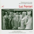 Luc Ferrari: Chansons pour le corps; Et si tout entiere maintenant