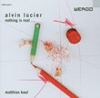 Nothing is Real...: Music by Alvin Lucier