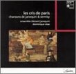 Le Cris de Paris: Chansons de Janequin & Sermisy