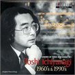 Toshi Ichiyanagi: 1960's & 1990's