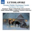 Lutoslawski: Twenty Polish Christmas Carols; Lacrimosa; Five Songs