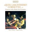 Virtuoso Solo Music for Cornetto