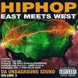 Hip Hop East Meets West: Da Undaground Sound Volume 3