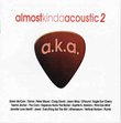 Almost Kinda Acoustic 2 (A.K.A.2) [IMPORT]