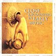 Close Encounters in Early Music: Le Temps des Legendes: Medieval and Renaissance Music from Byzantium, Spain, Italy, France, Flanders, Russia
