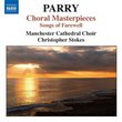 Parry: Choral Masterpieces; Songs of Farewell
