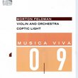 Morton Feldman: Violin and Orchestra; Coptic Light