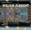 The Piano Music of William Albright - Five Chromatic Dances; Grand Sonata in Rag, etc.