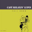 Cafe Relaxin' Lupin