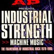 Industrial Strength Machine Music: 1978-1995