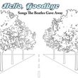 Hello Goodbye: Songs the Beatles Gave Away