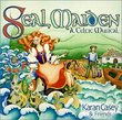 Seal Maiden: A Celtic Musical