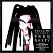 Bring Me the Head of Freq Nasty
