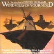 Windmills of Your Mind