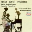Reger / Busch / Koessler: Music for Piano Duo (Kollar & Lang)