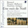 Une nuit de Noel (Brossard * Daquin * Balbastre * Dandrieu * Lebegue) /Vocal ensemble of the Parlement de Musique * Gester