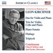 Leon Kirchner: Duo for Violin and Piano; Trio for Violin, Cello and Piano; etc.