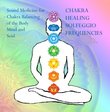 Chakra Healing Solfeggio Frequencies: Sound Medicine for Chakra Balancing of the Body, Mind and Soul