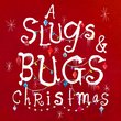 Slugs & Bugs Christmas