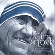 GIFT OF LOVE, MUSIC TO THE WORDS AND PRAYERS OF MOTHER TERESA