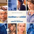 Mother and Child: Original Motion Picture Soundtrack