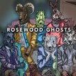 Rosewood Ghosts