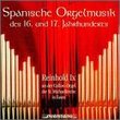 Spanische Orgelmusik des 16. und 17. Jahrhunderts - Spanish Organ Music of the 16th & 17th Century