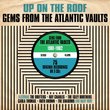 Up On The Roof: Gems From The Atlantic Vaults 1961-1962 (3 CD)