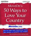 MoveOn's 50 Ways To Love Your Country: How To Find Your Political Voice And Become A Catalyst For Change