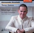 Alessandro Scarlatti - Totus Amore / Angel, Les Folies Francoises, Cohen-Akenine