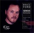 Bruce Ford - Serious Rossini ~ Ricciardo e Zoraide · Armida · Mosè in Egitto · Otello · Ugo re d'Italia
