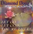 Diamond Doug's Musical Ministry - Let Go, Let God, You're There