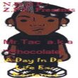 Mr.Tac a.k.a. "Chocolate" - A Day In Da Life ExPerience The Album