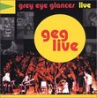 Grey Eye Glances Live