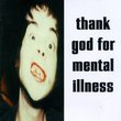 Thank God for Mental Illness