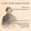 A Sky With More Stars (Suite for Frederick Douglass)