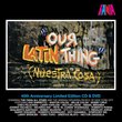 Our Latin Thing (Nuestra Cosa) 40th Anniversary Limited Edition 2CD and DVD Set