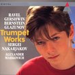 Sergei Nakariakov ~ Ravel · Gershwin · Bernstein · Glazunov - Trumpet Works