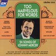Too Marvelous for Words : 24 Songs of Johnny Mercer