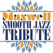 Maxwell Smooth Jazz Tribute