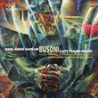 Busoni: Late Piano Music