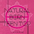 Natural Born Teen Top