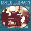 Lotte Lehmann: A 125th Birthday Tribute