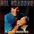 Del Shannon - 25 All-Time Greatest Hits