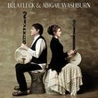 Bela Fleck & Abigail Washburn by Bela Fleck & Abigail Washburn (2014-05-04)