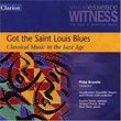 Witness: Got the Saint Louis Blues - Classical Music in the Jazz Age