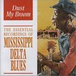 Dust My Broom - The Essential Recordings Of Mississippi Delta Blues